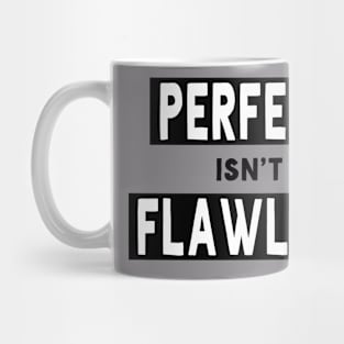 Perfect isn't Flawless Mug